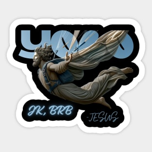 YOLO JK, BRB - JESUS Sticker